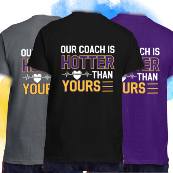 "Our Coach is Hotter Than Yours" Minnesota Vikings Fan T-Shirt Thumbnail