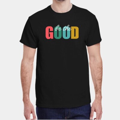Be The Good T-Shirt Thumbnail