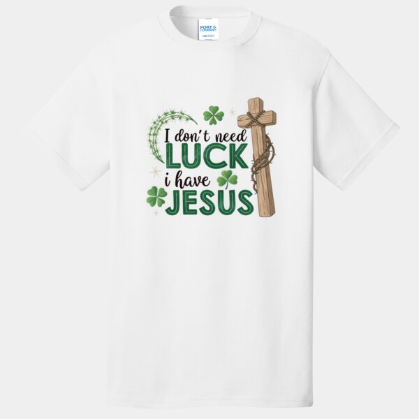 I Don't Need Luck I Have Jesus - Core Cotton Tee Thumbnail