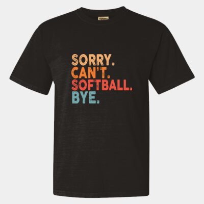 Sorry Can't Softball BYE - Garment-Dyed Heavyweight T-Shirt Thumbnail