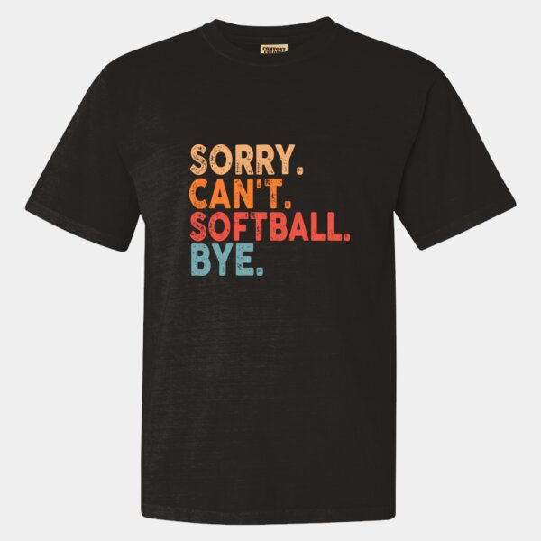 Sorry Can't Softball BYE - Garment-Dyed Heavyweight T-Shirt Thumbnail