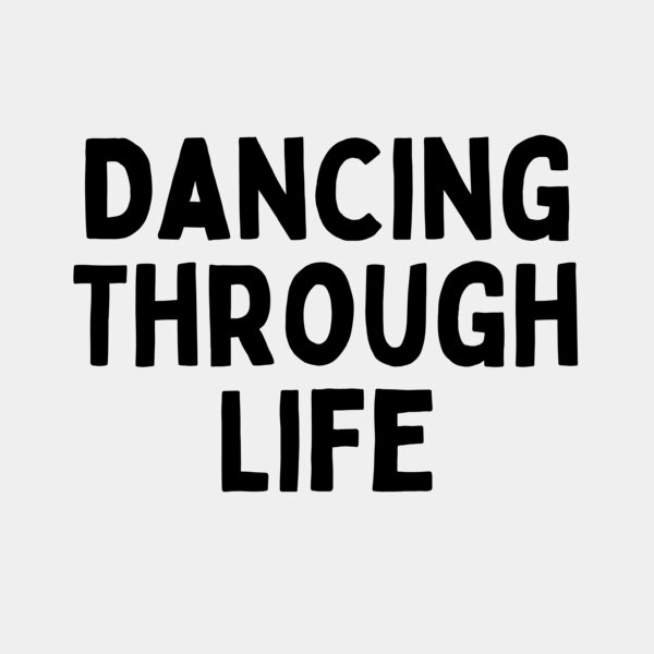 dancing through life Thumbnail