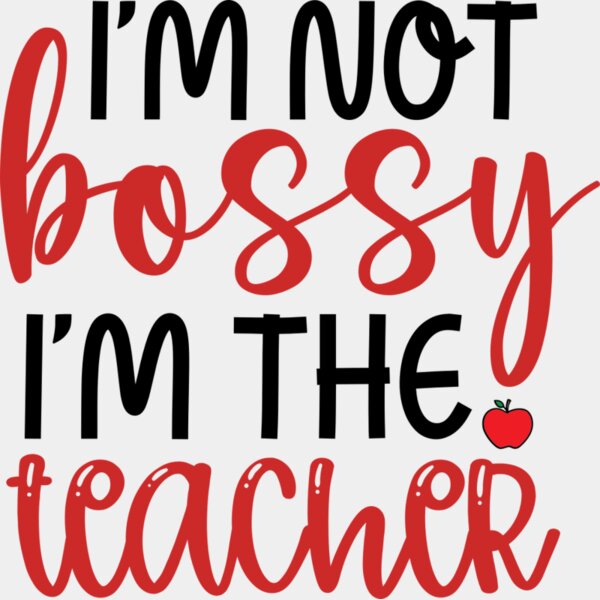 Im not bossy im the teacher Thumbnail